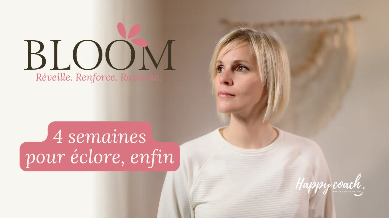 BLOOM 🌸 4 semaines pour réveiller ton énergie, ton corps et ton mental _ Happy Coach by Aurélie